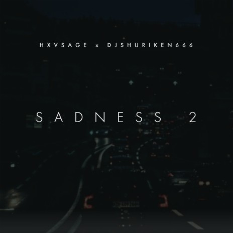 Sadness 2 ft. DJ Shuriken666 | Boomplay Music