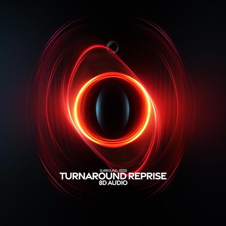 Turnaround Reprise (8D Audio) ft. (((()))) | Boomplay Music