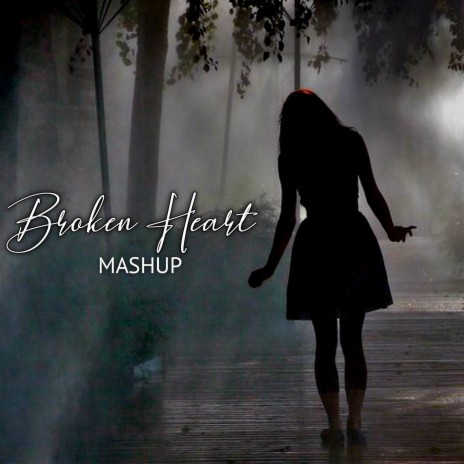 Broken Heart (Mashup) | Boomplay Music