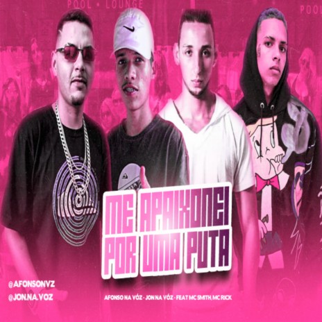 Me Apaixonei Por Uma Puta ft. Jon, Mc Rick & MC Smith | Boomplay Music