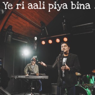 Ye ri aali piya bina