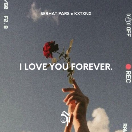 I LOVE YOU FOREVER. ft. Serhat Pars | Boomplay Music