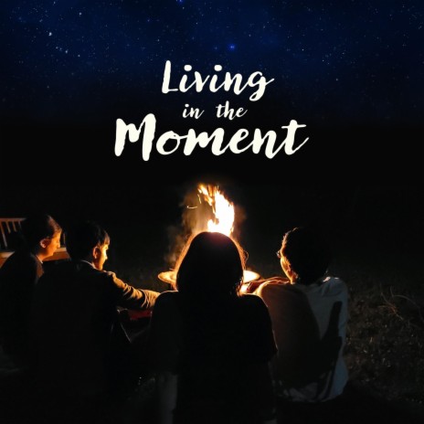 Living in the Moment | Boomplay Music