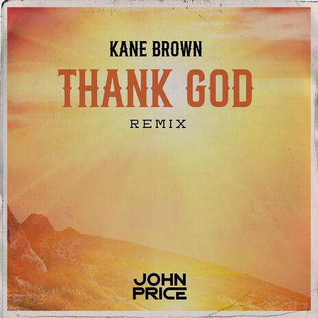 Thank God (Kane Brown Remix) ft. Roadhouse | Boomplay Music