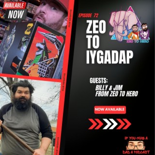 Zeo To IYGADAP (Guests: Billy and Jim from Zeo To Hero Podcast)