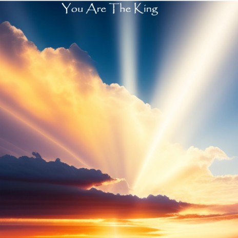 You Are The King