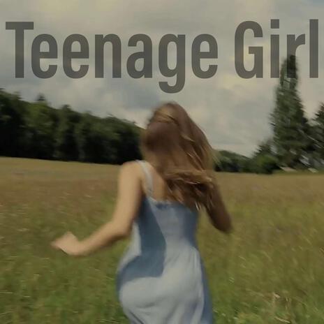 Teenage Girl | Boomplay Music