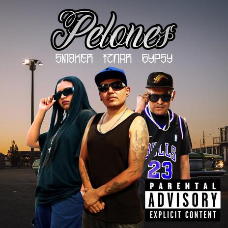 Pelones ft. Iznar & Gypsy | Boomplay Music