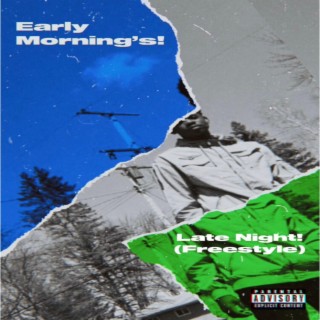 Early Morning's! / Late Night!(Freestyle)