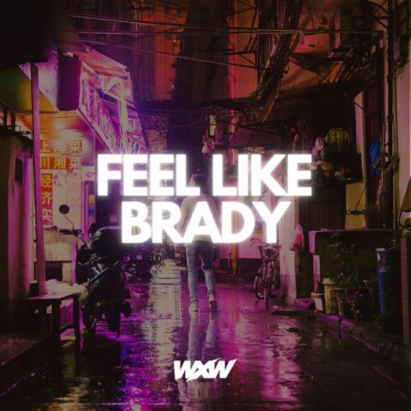 Feel Like Brady | Boomplay Music