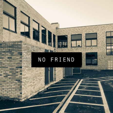 NO FRIEND