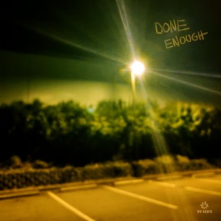 Done enough lyrics | Boomplay Music