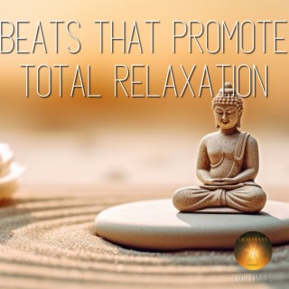 Beats That Promote Total Relaxation