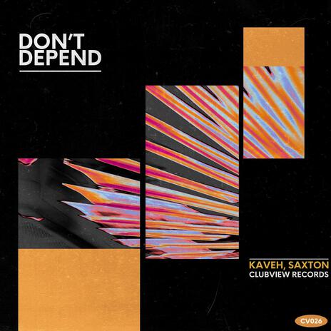 Don't Depend ft. Saxton | Boomplay Music