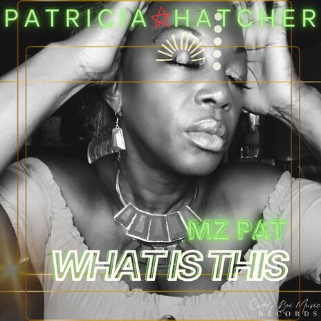 Mz Pat | What Is This | Boomplay Music