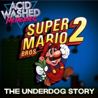 #32 -Super Mario Bros 2:  The Underdog Story