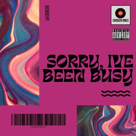 Sorry, I've Been Busy | Boomplay Music