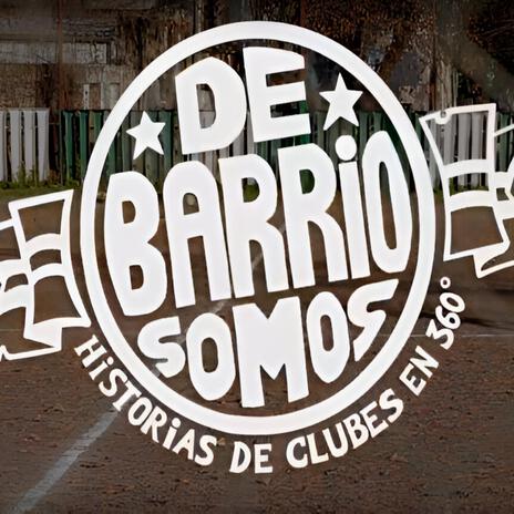 De barrio somos