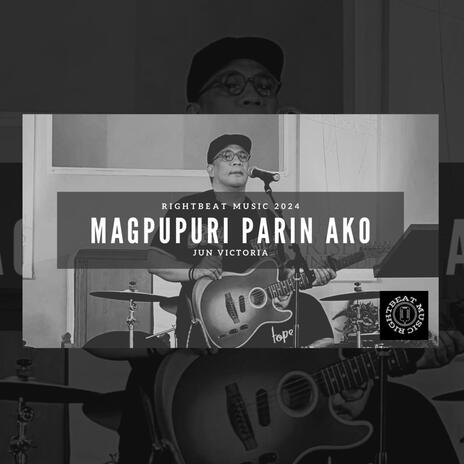 Magpupuri Parin Ako | Boomplay Music