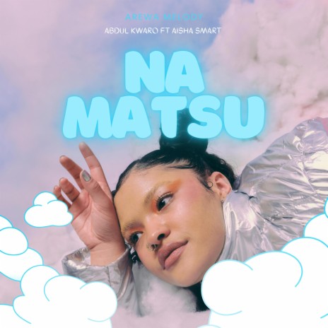 Abdul kwaro (NA MATSU) ft. Aisha smart | Boomplay Music