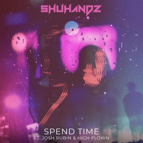 Spend Time ft. High Flown & Josh Rubin | Boomplay Music