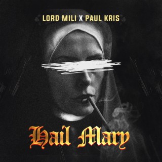 Hail Mary ft. Paul Kris lyrics | Boomplay Music