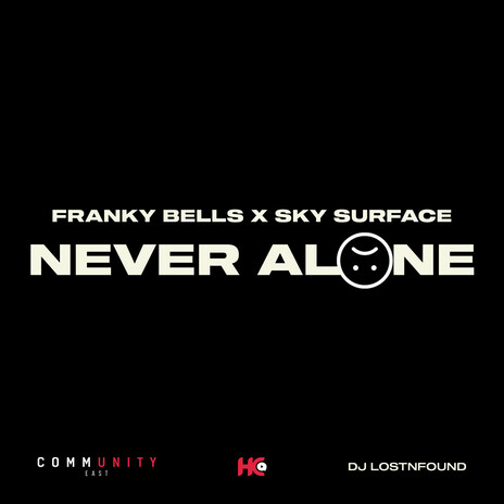 Never Alone ft. Franky Bells & Sky Surface | Boomplay Music