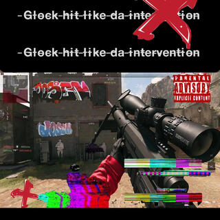 GLOCK HIT LIKE DA INTERVENTION