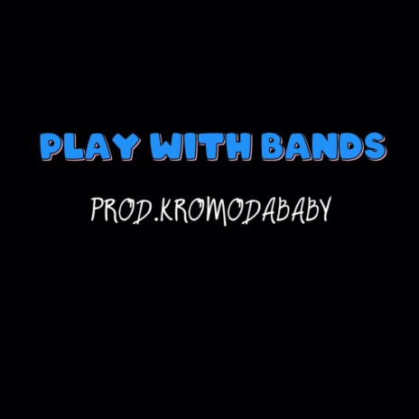 PLAY WITH BANDS | Boomplay Music