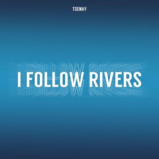 I Follow Rivers