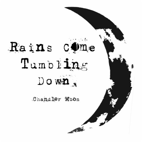 Rains Come Tumbling Down | Boomplay Music