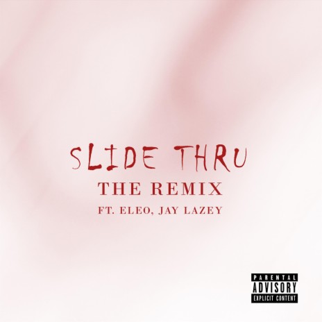 Slide Thru (feat. Eleo, Jay Lazey) | Boomplay Music
