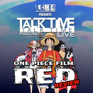 EPISODE 338: ONE PIECE FILM RED Review
