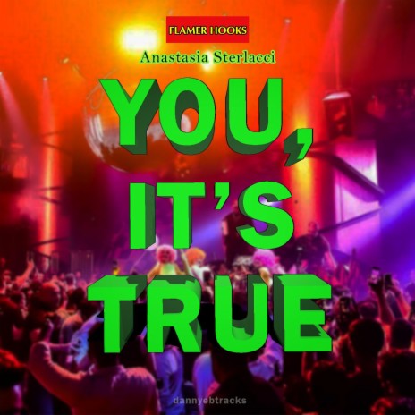 You, It's True ft. Anastasia Sterlacci