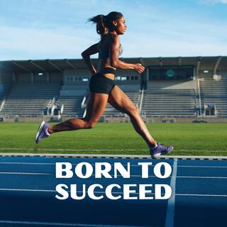 Born To Succeed