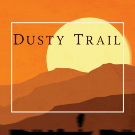 Dusty Trail | Boomplay Music