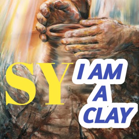 I Am a Clay | Boomplay Music