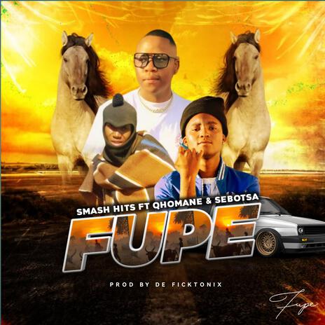 Fupe ft. Qhomane & Sebotsa | Boomplay Music