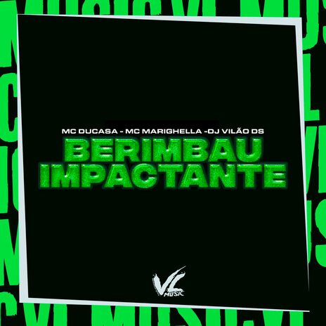 Berimbau Impactante ft. MC DUCASA & MC MARIGHELLA | Boomplay Music