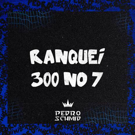 Ranquei 300 No 7, Nois Que Faz e Acontece | Boomplay Music