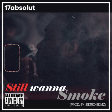 Still wanna Smoke | Boomplay Music