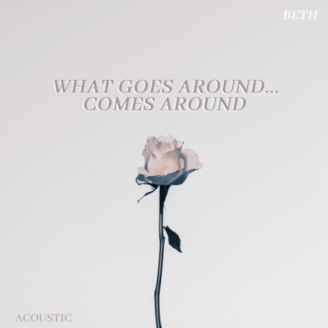 What Goes Around...Comes Around (Acoustic) | Boomplay Music