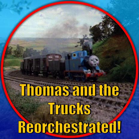 Thomas & the Trucks (Thomas and Friends Reorchestrated)