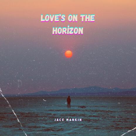 Love's on the Horizon | Boomplay Music