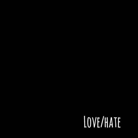 Love/Hate | Boomplay Music