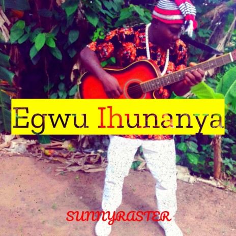 Egwu Ihunanya | Boomplay Music