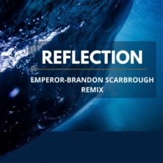 Reflection (Brandon Scarbrough Remix)
