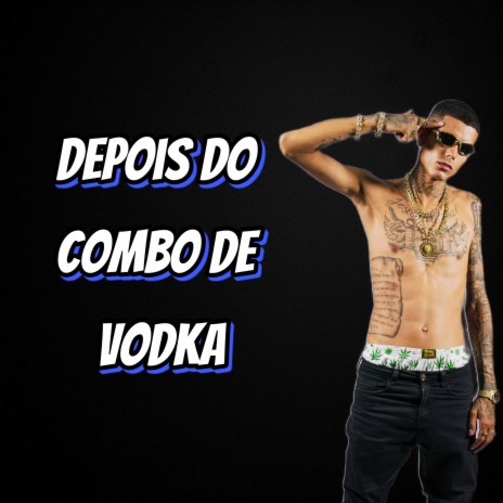 Depois do Combo de Vodka ft. Igor Almeida | Boomplay Music