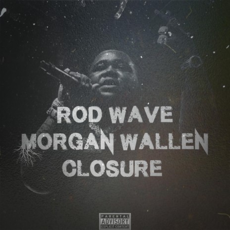 Rod Wave Morgan Wallen Closure | Boomplay Music