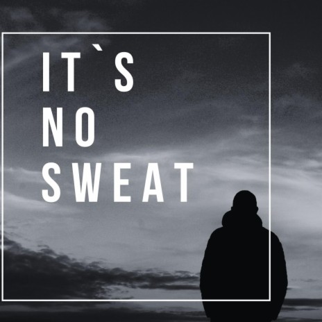 it`s no sweat | Boomplay Music